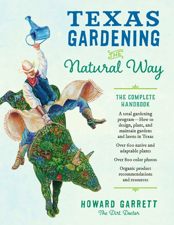 Texas Gardening the Natural Way: The Complete Handbook — By Howard Garrett