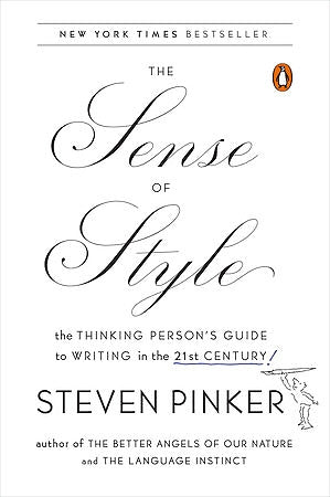 The Sense of Style: The Thinking Person's Guide to Writing in the 21st Century — By Steven Pinker
