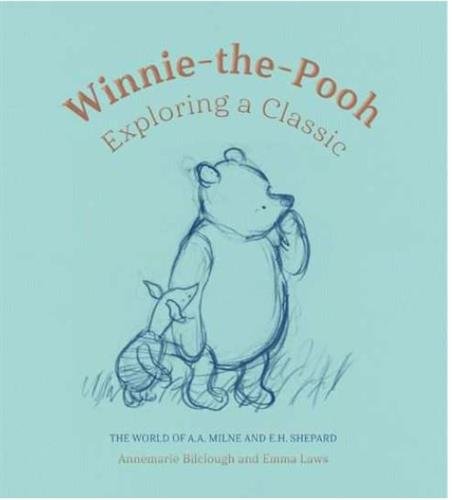 Winnie-the-Pooh: Exploring a Classic — Annemarie Bilclough and Emma Laws