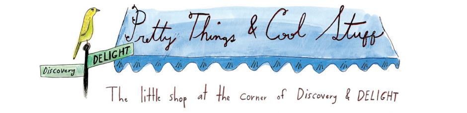 Pretty Things & Cool Stuff