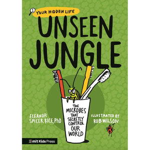 Unseen Jungle: The Microbes That Secretly Control Our World