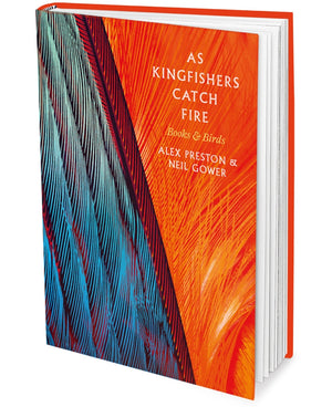 As Kingfishers Catch Fire: Birds and Books — Alex Preston and Neil Gower