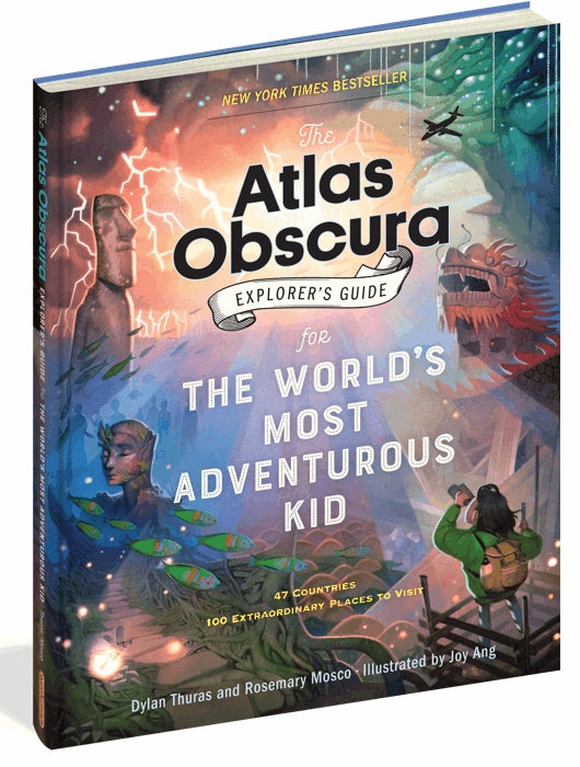 The Atlas Obscura Explorer's Guide for the World's Most Adventurous Kid — By Dylan Thuras, Rosemary Mosco, Illustrated by Joy Ang