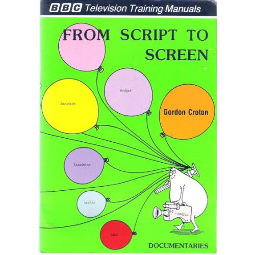BBC Training Manuals: Documentaries From Script to Screen