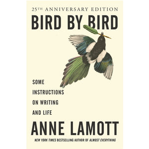 Bird by Bird - 25th Anniversary Edition — By Anne Lamott