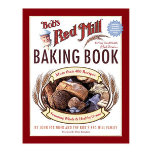 Bob's Red Mill Baking Book — John Ettinger and the Bob's Red Mill Family