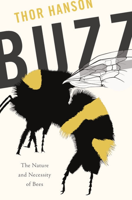BUZZ: The Nature and Necessity of Bees — By Thor Hanson
