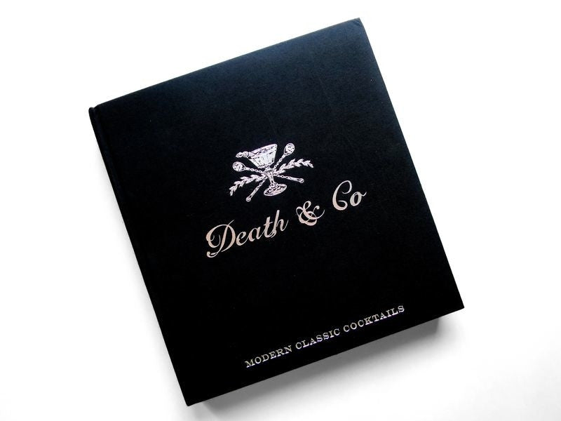 Death & Co. Modern Classic Cocktails with More Than 500 Recipes