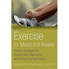 Exercise for Mood and Anxiety - Proven Strategies for Overcoming Depression and Enhancing Well-Being