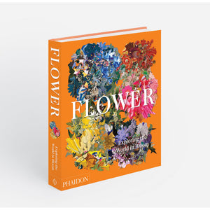 Flower: Exploring the World in Bloom — by Phaidon Editors