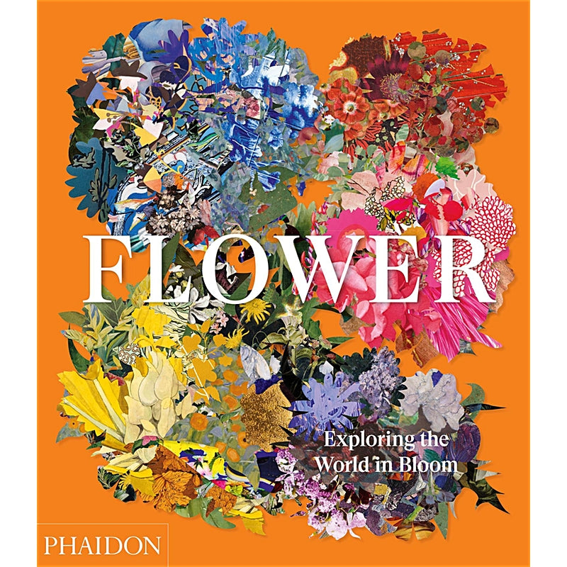 Flower: Exploring the World in Bloom — by Phaidon Editors