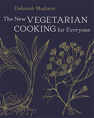 New Vegetarian Cooking for Everyone — By Deborah Madison