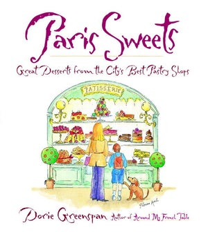 PARIS — Paris Sweets: Great Desserts from the City's Best Pastry Shops — By Dorie Greenspan
