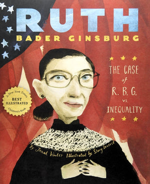 Ruth Bader Ginsburg: The Case of R.B.G. vs. Inequality — Jonah Winter and Stacy Innerst