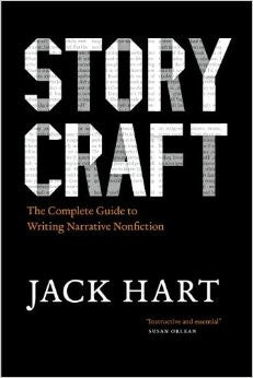 Storycraft: The Complete Guide to Writing Narrative Nonfiction by Jack Hart