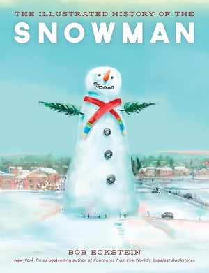 The Illustrated History of the Snowman — By Bob Eckstein