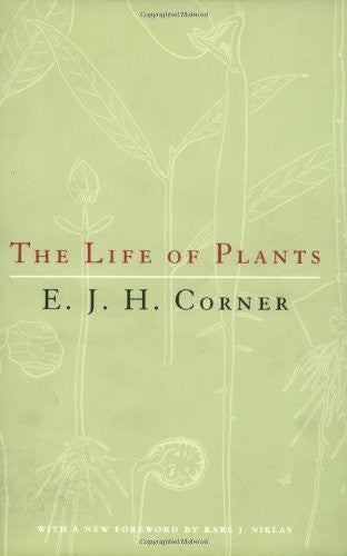 The Life of Plants by E.J.H. Corner