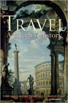 Travel - A Literary History by Peter Whitfield