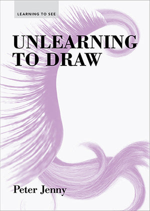 Unlearning to Draw by Peter Jenny