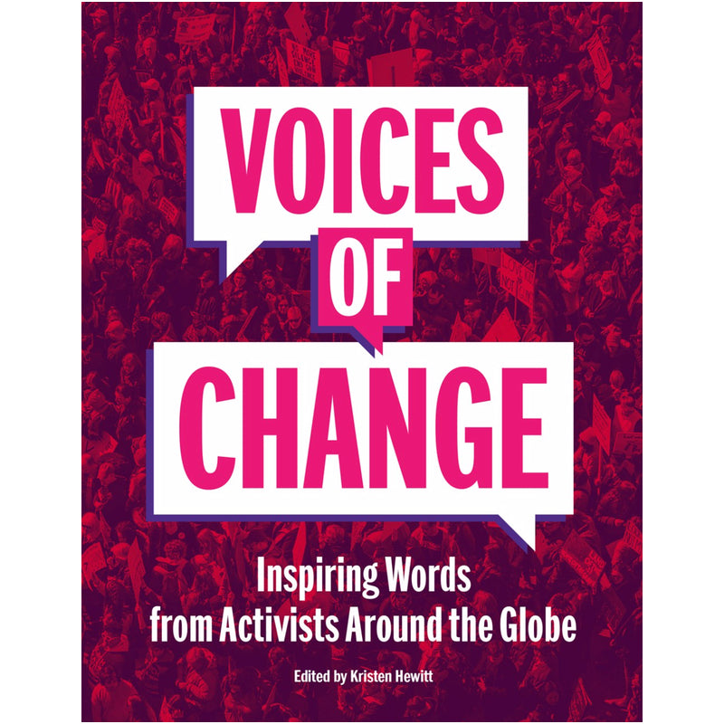 Voices of Change: Inspiring Words from Activists Around the Globe — Edited by Kristen Hewitt